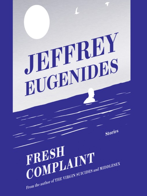 Title details for Fresh Complaint by Jeffrey Eugenides - Wait list